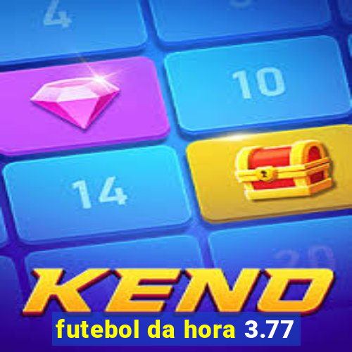 futebol da hora 3.77